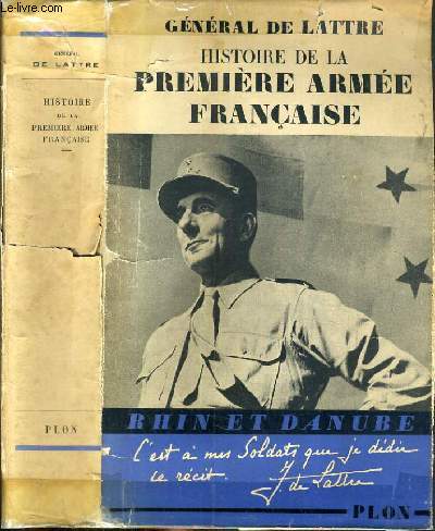 HISTOIRE DE LA PREMIERE ARMEE FRANCAISE - RHIN ET DANUBE.