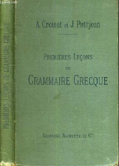 PREMIERES LECONS DE GRAMMAIRE GRECQUE - REDIGEES CONFORMEMENT AU PROGRAMME DU 28 JANVIER 1890 - A L'USAGE DE LA CLASSE DE 5me / TEXTE FRANCAIS / GREC.
