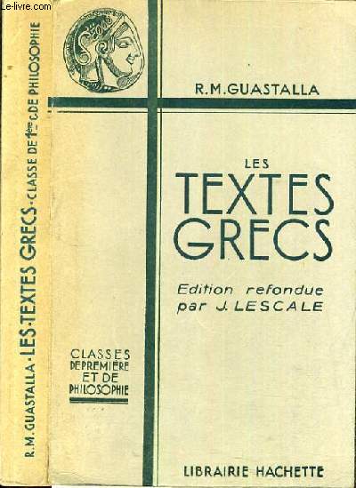 LES TEXTES GRECS - CLASSES DE 1ere ET DE PHILOSOPHIE / TEXTE FRANCAIS / GREC.