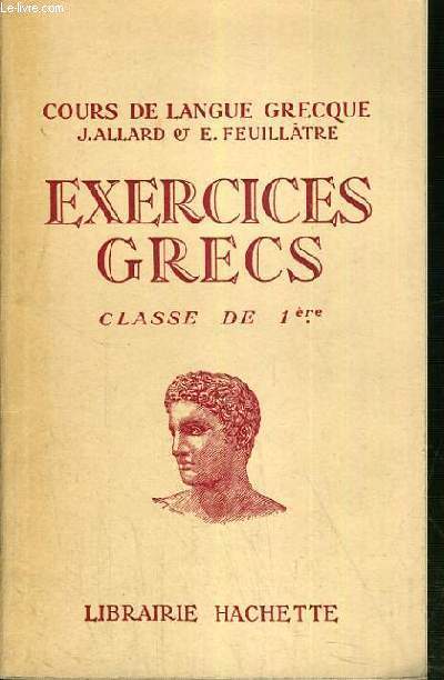 EXERCICES GRECS - CLASSE DE 1re / TEXTE FRANCAIS / GREC.