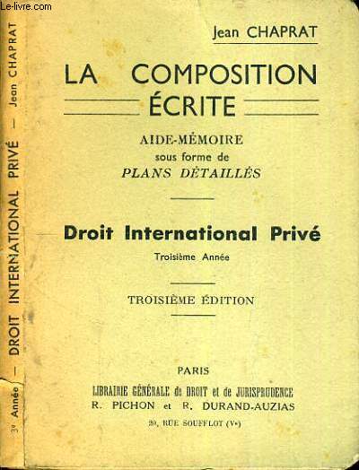 LA COMPOSITION ECRITE - DROIT INTERNATIONAL PRIVE - 3me ANNEE - 3me EDITION.