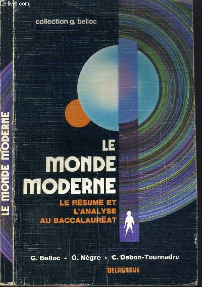 LE MONDE MODERNE - LE RESUME ET L'ANALYSE AU BACCALAUREAT / COLLECTION G. BELLOC