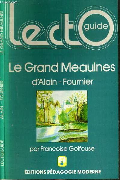 LECTOGUIDE - LE GRAND MEAULNES D'ALAIN-FOURNIER
