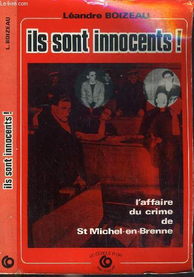 ILS SONT INNOCENTS ! - L'AFFAIRE DU CRIME DE ST MICHEL-EN-BRENNE