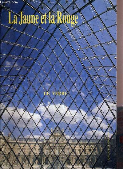 LA JAUNE ET LA ROUGE - N 456 - JUIN/JUILLET 1990 - LE VERRE / les industries du verre, le verre plat..., l'elaboration du verre et le procede float, l'evolution des vitrages automobile, de la fenetre  la facade: le reflet de l'histoire du verre...