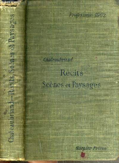 CHATEAUBRIAND - RECITS, SCENES ET PAYSAGES - A L'USAGE DES ELEVES DU PREMIER CYCLE 4me A, 3me A et B / PROGRAMME DE 1902.