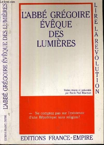 L'ABBE GREGOIRE EVEQUE DES LUMIERES / COLLECTION LIRE LA REVOLUTION.