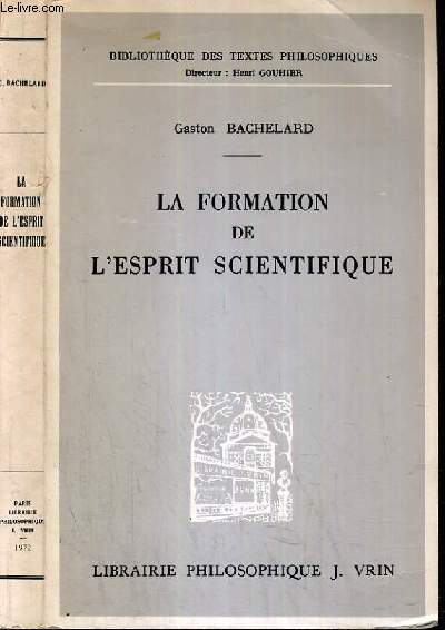 LA FORMATION DE L'ESPRIT SCIENTIFIQUE / BIBLIOTHEQUE DES TEXTES PHILOSOPHIQUES