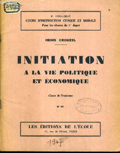 INITIATION A LA VIE POLITIQUE ET ECONOMIQUE - CLASSE DE 3me - N43 / COURS D'INSTRUCTION CIVIQUE ET MORALE