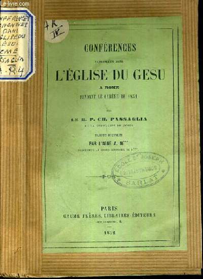 CONFERENCES PRONONCEES DANS L'EGLISE DE GESU A ROME PENDANT LE CAREME DE 1851.