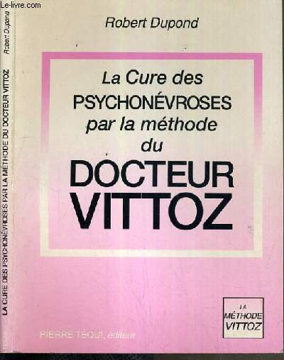 LA CURE DES PSYCHONEVROSES PAR LA METHODE DU DOCTEUR VITTOZ / LA METHODE VITTOZ