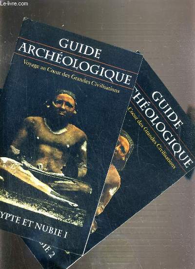 GUIDE ARCHEOLOGIQUE - VOYAGE AU COEUR DES GRANDES CIVILISATIONS - EGYPTE ET NUBIE 1 et 2.