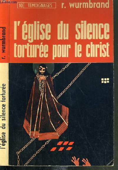 L'EGLISE DU SILENCE TORTUREE POUR LE CHRIST / TEMOIGNAGES.