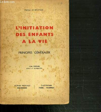 L'INITIATION DES ENFANTS A LA VIE - PRINCIPES GENERAUX - 10me EDITION / COLLECTION PRO FAMILIA N7