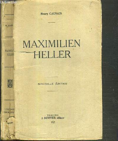 MAXIMILIEN HELLER - NOUVELLE EDITION.