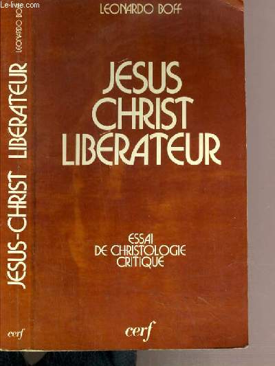 JESUS CHRIST LIBERATEUR - ESSAI DE CHRISTOLOGIE CRITIQUE