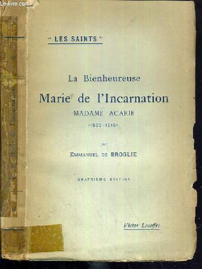 LA BIENHEUREUSE MARIE DE L'INCARNATION MADAME ACARIE (1566-1618) / COLLECTION LES SAINTS.