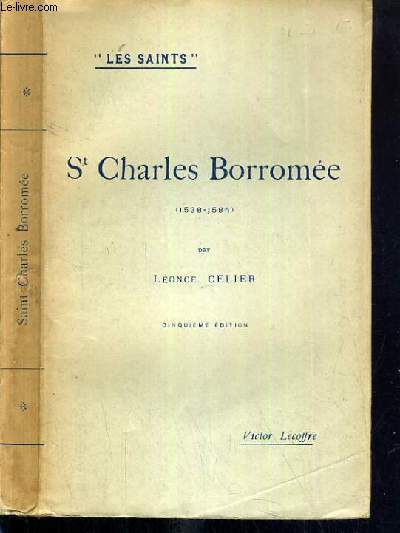 ST CHARLES BORROMEE (1538-1584) - 5me EDITION/ COLLECTION LES SAINTS.