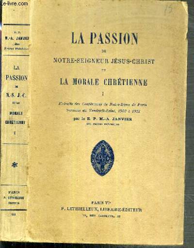 LA PASSION DE NOTRE SEIGNEUR JESUS-CHRIST ET LA MORAL CHRETIENNE 1903  1912 - TOME I