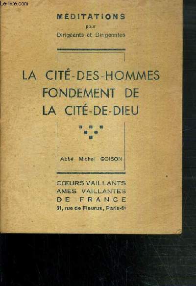 LA CITE-DES-HOMMES FONDEMENT DE LA CITE-DE-DIEU / COLLECTION MEDITATIONS POUR DIRIGEANTS ET DIRIGEANTES