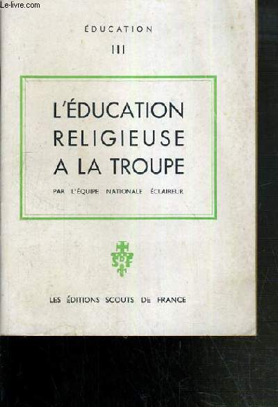 L'EDUCATION RELIGIEUSE A LA TROUPE / EDUCATION III.