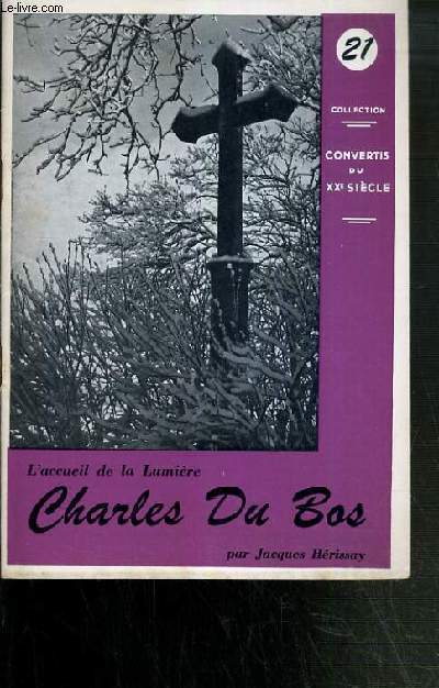 CHARLES DU BOS - L'ACCUEIL DE LA LUMIERE / COLLECTION CONVERTIS DU XXe SIECLE N21