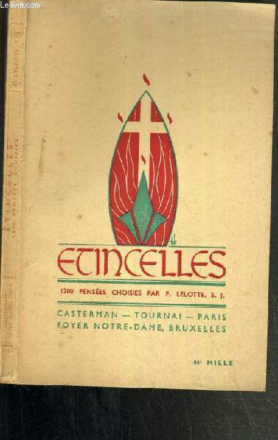 ETINCELLES - 1200 PENSEE CHOISIES PAR F. LELOTTE S. J.