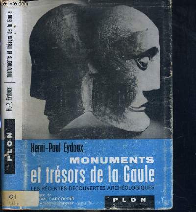 MONUMENTS ET TRESORS DE LA GAULE - LES RECENTES DECOUVERTES ARCHEOLOGIQUES