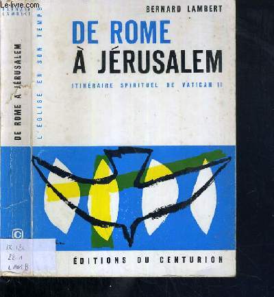 DE ROME A JERUSALEM - ITINERAIRE SPIRITUEL DE VATICAN II / COLLECTION DE L'EGLISE EN SON TEMPS