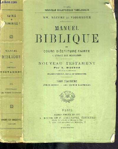 MANUEL BIBLIQUE OU COURS D'ECRITURE SAINTE A L'USAGE DES SEMINAIRES - NOUVEAU TESTAMENT PAR L. BACUEZ - 3me TOME.