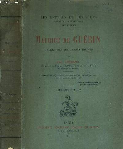 MAURICE DE GUERIN D'APRES DES DOCUMENTS INEDITS - 2me EDITION / LES LETTRES ET LES IDEES.