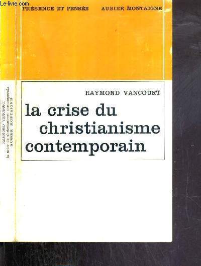 LA CRISE DU CHRISTIANISME CONTEMPORAIN / COLLECTION PRESENCE ET PENSEE