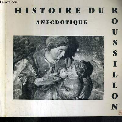 HISTOIRE ANECDOTIQUE DU ROUSSILLON