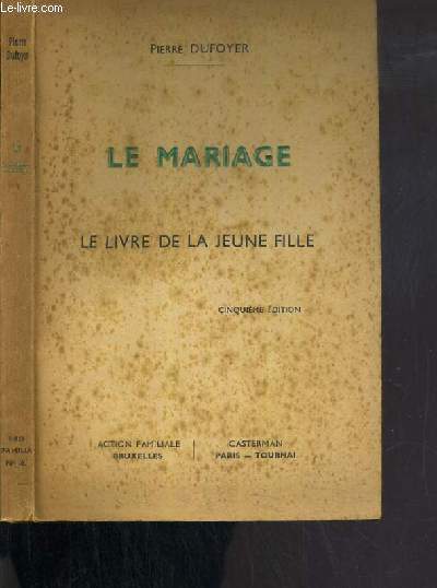 LE MARIAGE - LE LIVRE DE LA JEUNE FILLE / COLLECTION PRO FAMILIA N6 - 5me EDITION