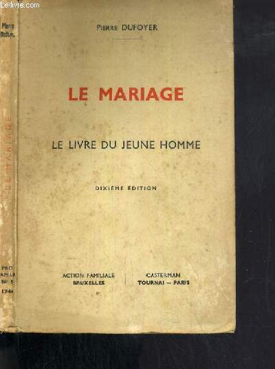 LE MARIAGE - LE LIVRE DE LA JEUNE HOMME / COLLECTION PRO FAMILIA N5 - 10me EDITION