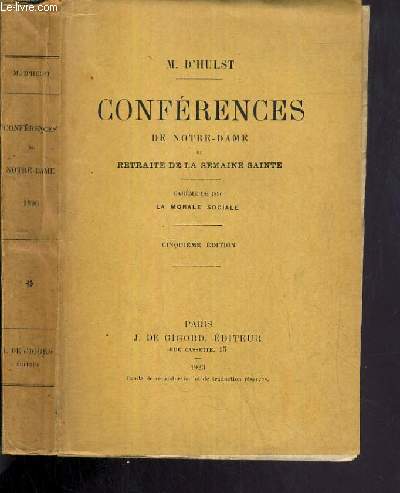 CONFERENCES DE NOTRE-DAME ET RETRAITE DE LA SEMAINE SAINTE - CAREME DE 1896 - LA MORALE SOCIALE - 5me EDITION
