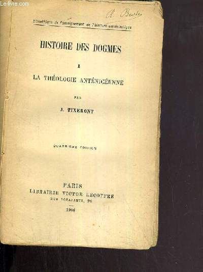 HISTOIRE DES DOGMES - TOME 1 - I. LA THEOLOGIE ANTENICEENNE / BIBLIOTHEQUE DE L'ENSEIGNEMENT DE L'HISTOIRE ECCLESIASTIQUE.