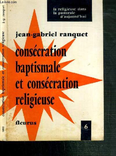 CONSECRATION BAPTISMALE ET CONSECRATION RELIGIEUSE - LA RELIGIEUSE DANS LA PASTORALE D'AUJOURD'HUI N6