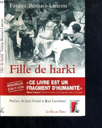 FILLE DE HARKI - LE BOULEVERSANT TEMOIGNAGE D'UNE ENFANT DE LA GUERRE D'ALGERIE.