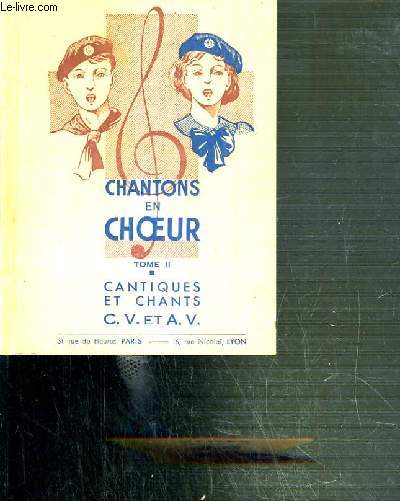 CHANTONS EN CHOEUR - TOME II - CANTIQUES ET CHANTS C.V. ET A. V.