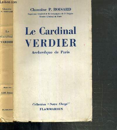 LE CARDINAL VERDIER - ARCHEVEQUE DE PARIS - 1864-1940 / COLLECTION NOTRE CLERGE.