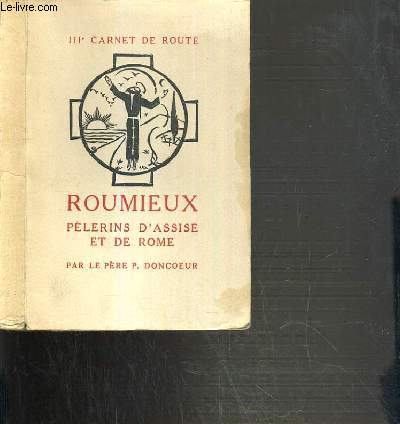 ROUMIEUX - PELERINS D'ASSISE ET DE ROME / IIIe CARNET DE ROUTE A L'ART CATHOLIQUE