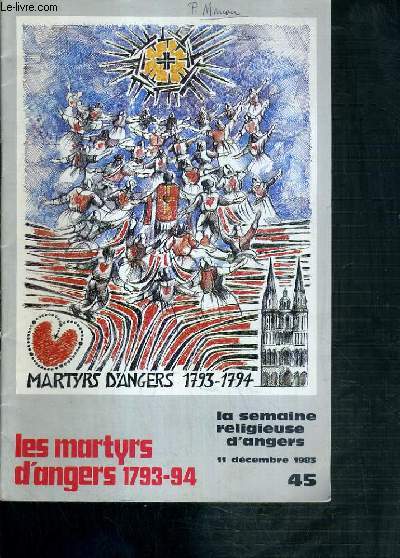 LA SEMAINE RELIGIEUSE D'ANGERS - N 45 - 11 DECEMBRE 1983 - LES MARTYRS D'ANGERS 1793-94.