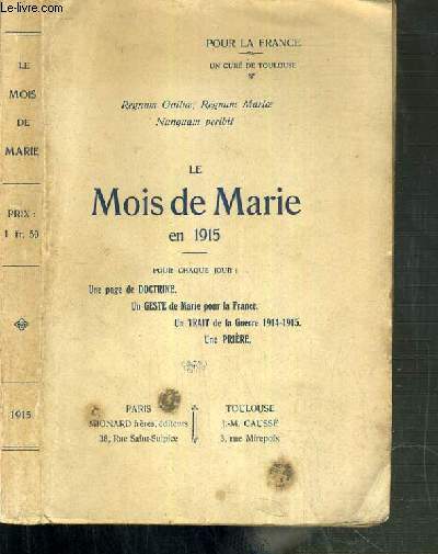 LE MOIS DE MARIE EN 1915 - POUR CHAQUE JOUR: UNE PAGE DE DOCTRINE - UN GESTE DE MARIE POUR LA FRANCE - UN TRAIT DE LA GUERRE 1914-1915 - UNE PRIERE