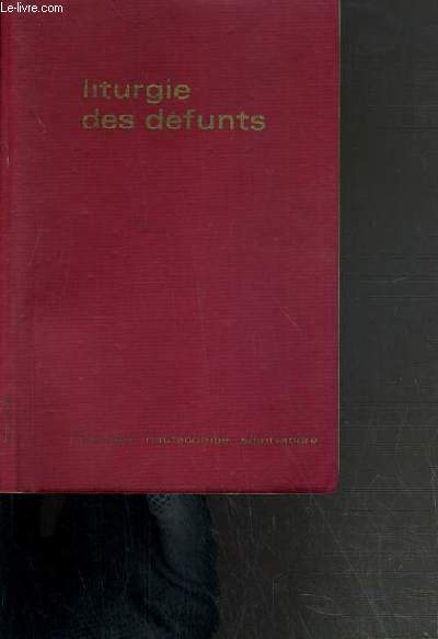 LITURGIE DES DEFUNTS - MISSEL DE L'ASSEMBLEE PAR LES BENEDICTINS DE CLERVEAUX/HAUTECOMBE/SAINT-ANDRE