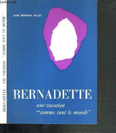 BERNADETTE - UNE VOCATION COMME TOUT LE MONDE