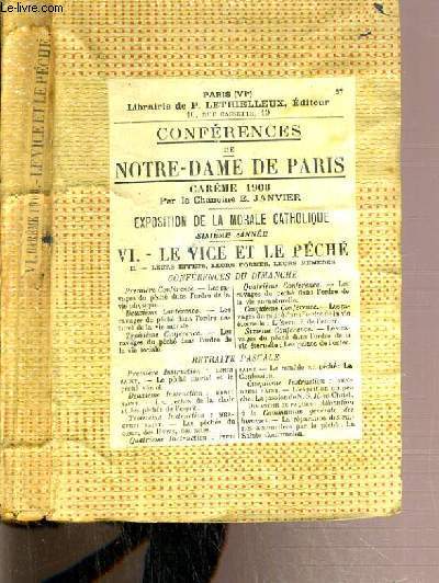 CONFERENCES DE NOTRE-DAME DE PARIS - EXPOSITION DE LA MORALE CATHOLIQUE - VI. LA VICE ET LE PECHE - CAREME 1908 - DU N1 A 7.