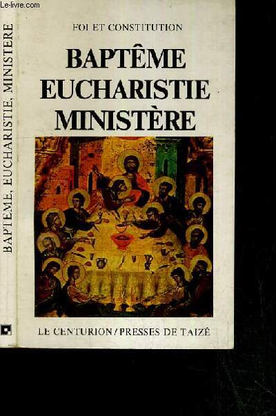 BAPTEME EUCHARISTIE MINISTERE / FOI ET CONSTITUTION - CONSEIL OECUMENIQUE DES EGLISES - LIMA 1982