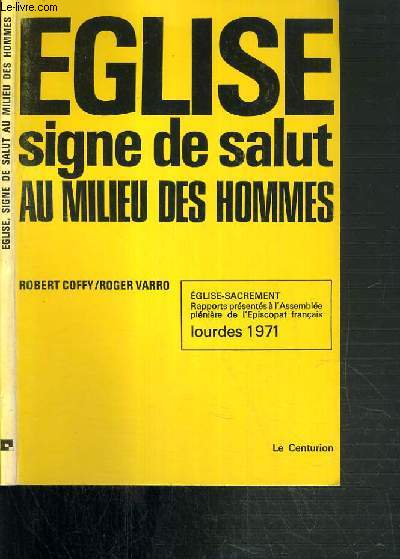 EGLISE SIGNE DE SALUT AU MILIEU DES HOMMES - EGLISE-SACREMENT - LOURDES 1971.