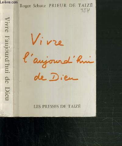 VIVRE L'AUJOURD'HUI DE DIEU / COLLECTION PRIEUR DE TAIZE